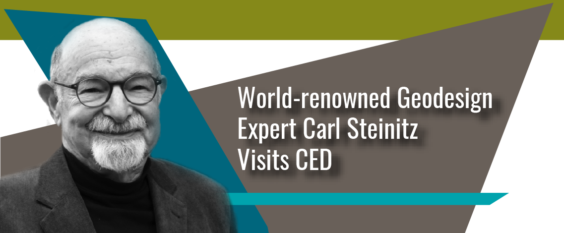 World Renowned Geo-design Expert Carl Steinitz visits CED