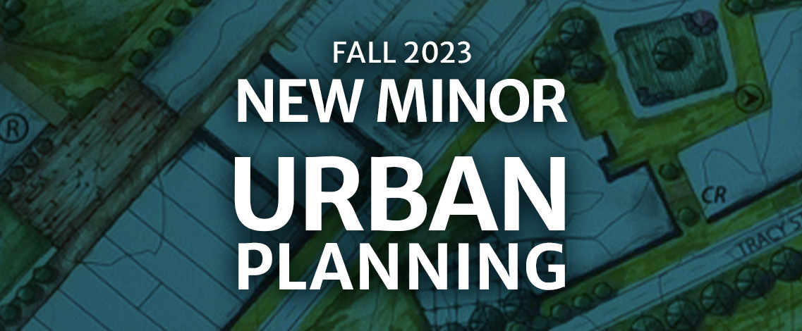 CED Announces new Urban Planning Minor for Fall 2023