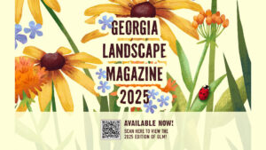 Illustrated cover of the “Georgia Landscape Magazine 2025” featuring colorful flowers, green leaves, and a red ladybug, with a QR code and text reading “Available Now! Scan here to view the 2025 edition of GLM.”