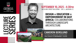 Poster for UGA CED Lecture Series featuring Cameron Berglund on “Design, Education, and Empowerment in East Africa,” September 10, 2025, at 4:30 PM.