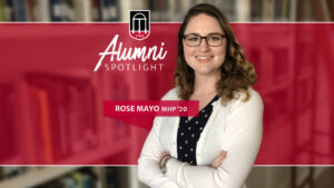 Graphic with headshot of Rose Mayo and text that says: Alumni Spotlight, Rose Mayo, MHP '20